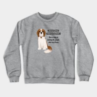 Cavaliers have a way of finding the people who need them. Blenheim Crewneck Sweatshirt